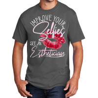 Improve Your Selfies See An Esthetician   Beautician Makeup T Shirt Basic T-shirt | Artistshot