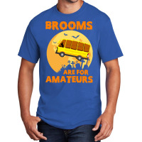 Brooms Are For Amateurs  Shirt Brooms Are For Amateurs Funny School Bu Basic T-shirt | Artistshot