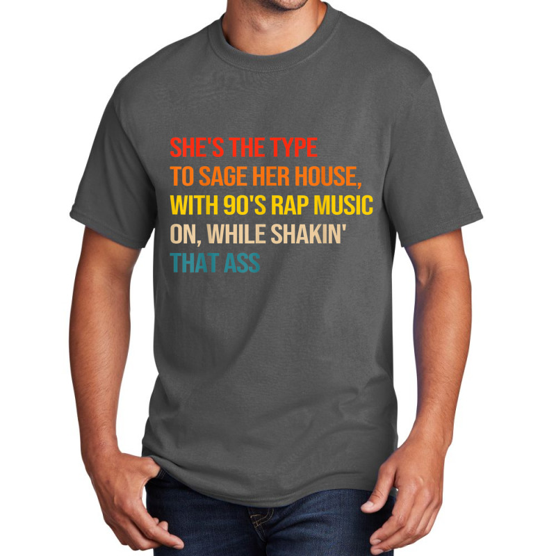 She's The Type To Sage Her House With 90's Rap Music On Arts Character Basic T-shirt by FrederickDesign | Artistshot