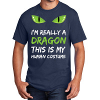 I'm Really A Dragon This Is My Human Costume T Shirt Cute Design Chara Basic T-shirt | Artistshot