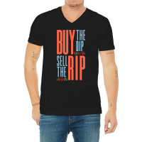 Buy The Dip Sell The Rip Day Trader Stock Market V-neck Tee | Artistshot