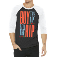 Buy The Dip Sell The Rip Day Trader Stock Market 3/4 Sleeve Shirt | Artistshot