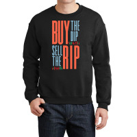 Buy The Dip Sell The Rip Day Trader Stock Market Crewneck Sweatshirt | Artistshot