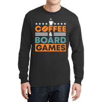 Coffee And Board Games Board Game Board Gamer Tabl Long Sleeve Shirts | Artistshot