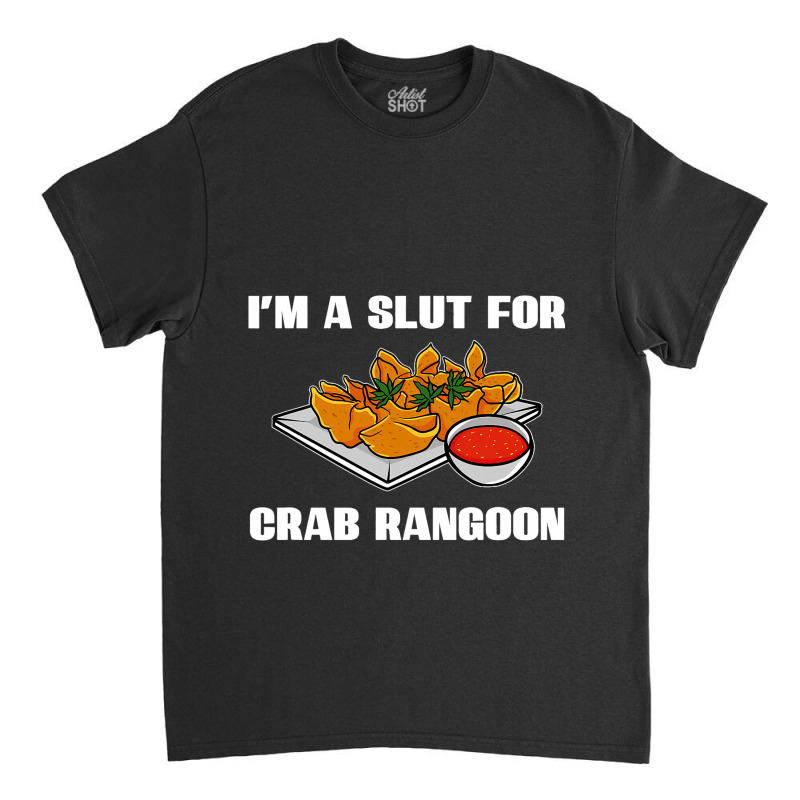 Crab Rangoon Asian Chinese Food Lover Sayings Food Classic T-shirt | Artistshot