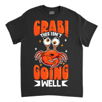 Crab Crabbing Crab Whisperer Crab Hunting Fisher 4 Classic T-shirt | Artistshot