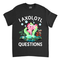 Cute Axolotl Lover Mexican Salamander I Axolotl Qu Classic T-shirt | Artistshot