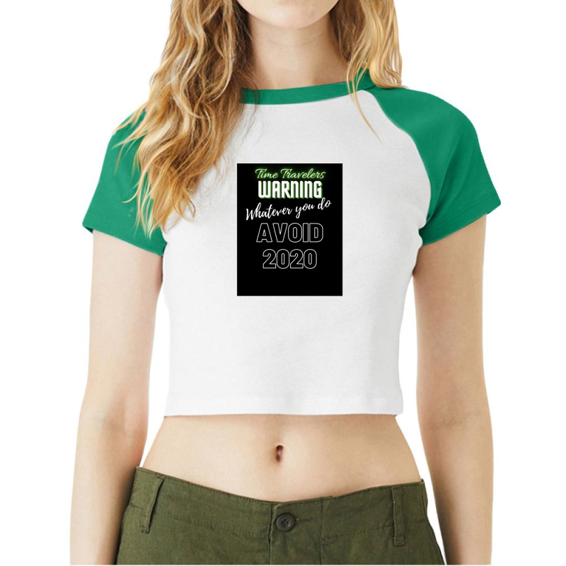 Time Travelers Warning Whatever You Do Avoid 2020 Raglan Crop Top by TienWacyk | Artistshot