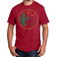 Go Sit On A Cactus Basic T-shirt | Artistshot