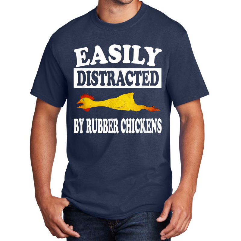 Easily Distracted By Rubber Chickens  Funny Gift Basic T-shirt by AntoineDesign | Artistshot