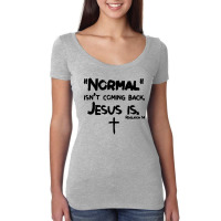 Normal Isn T Coming Back But Jesus Is Revelation Women's Triblend Scoop T-shirt | Artistshot