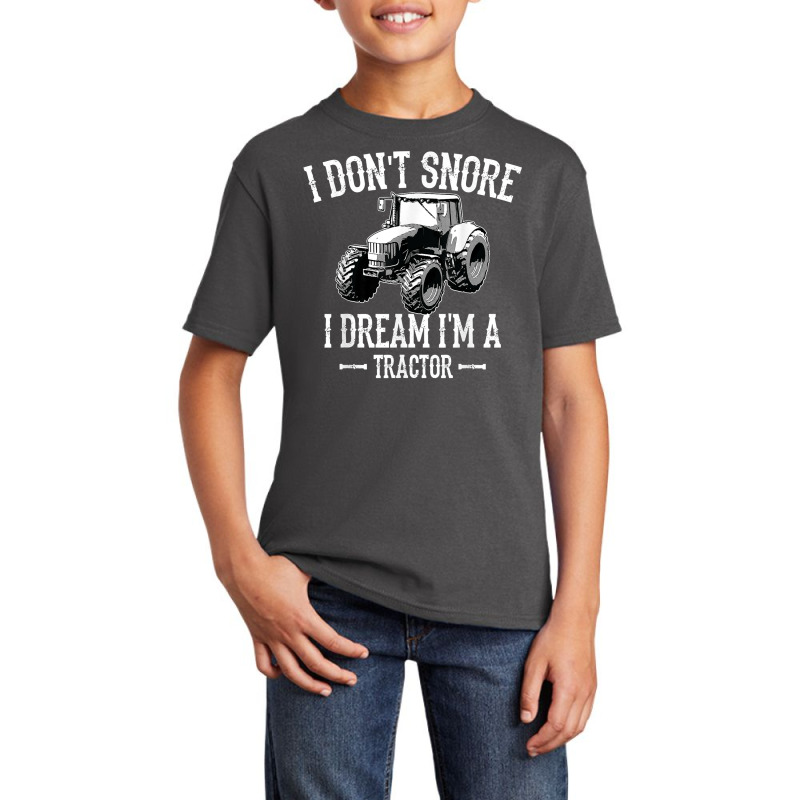 Funny I Don't Snore I Dream I'm A Tractor Shirt For Dad Basic Youth T-shirt | Artistshot