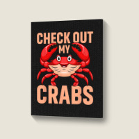 Checkout My Crabs Shellfish Crab Crustacean Crabs  Portrait Canvas Print | Artistshot