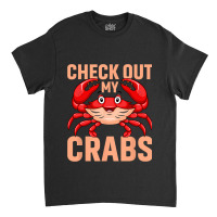 Checkout My Crabs Shellfish Crab Crustacean Crabs  Classic T-shirt | Artistshot