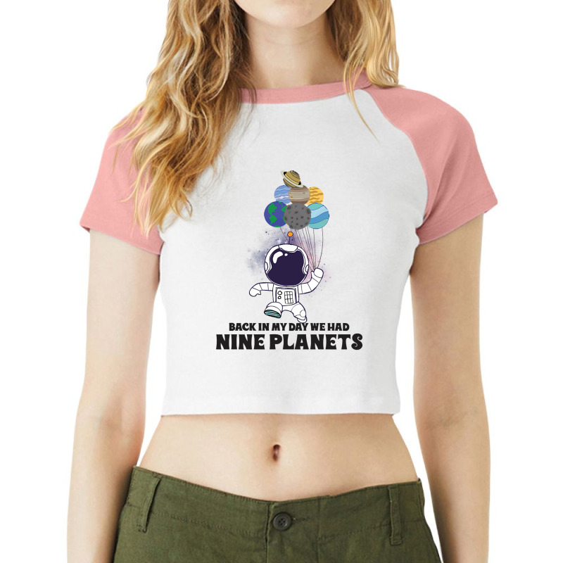 Back In My Day, We Had Nine Planets, Raglan Crop Top by Binzdodi | Artistshot