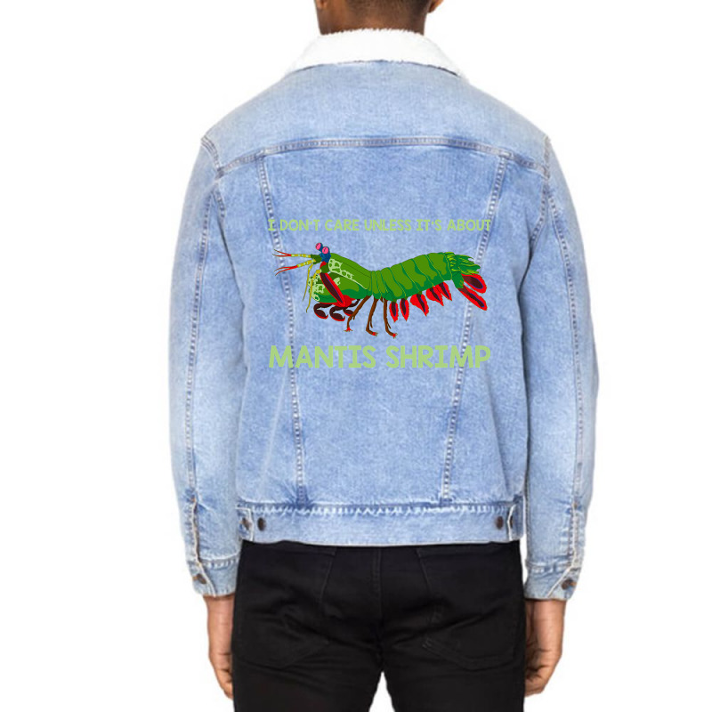 Crustacean I Dont Care Unless It’s About Mantis  Unisex Sherpa-lined Denim Jacket | Artistshot