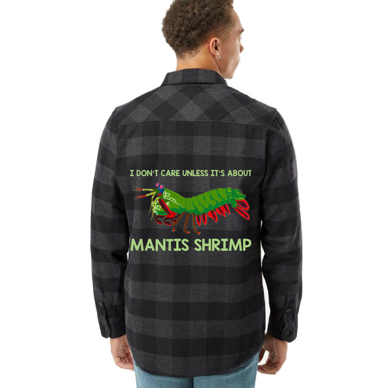 Crustacean I Dont Care Unless It’s About Mantis  Flannel Shirt | Artistshot