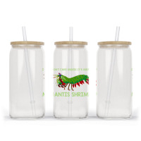 Crustacean I Dont Care Unless It’s About Mantis  Glass Tumbler | Artistshot