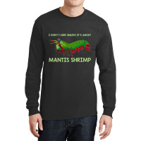 Crustacean I Dont Care Unless It’s About Mantis  Long Sleeve Shirts | Artistshot