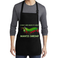 Crustacean I Dont Care Unless It’s About Mantis  Medium-length Apron | Artistshot