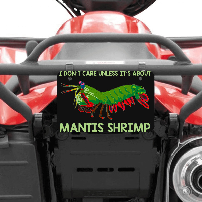 Crustacean I Dont Care Unless It’s About Mantis  Atv License Plate | Artistshot