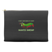 Crustacean I Dont Care Unless It’s About Mantis  Accessory Pouches | Artistshot