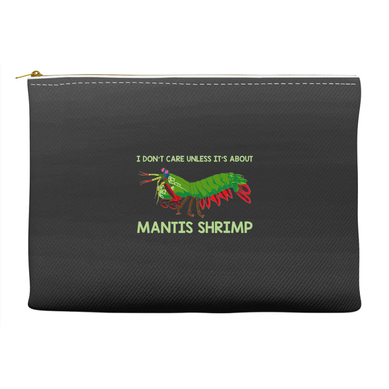 Crustacean I Dont Care Unless It’s About Mantis  Accessory Pouches | Artistshot