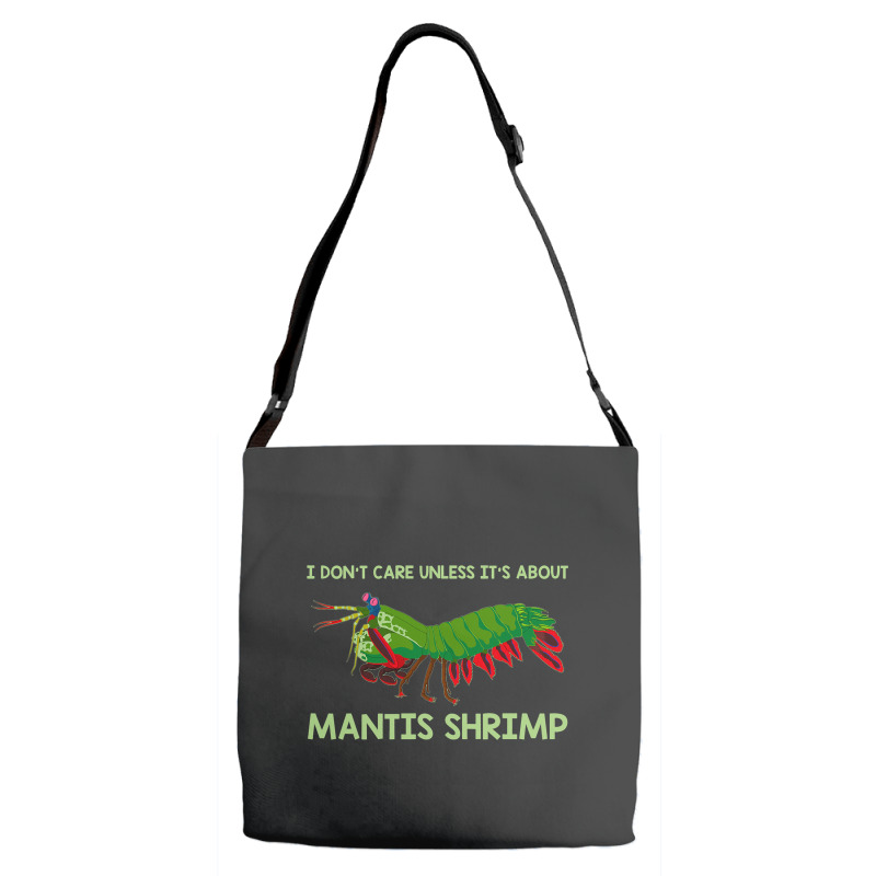 Crustacean I Dont Care Unless It’s About Mantis  Adjustable Strap Totes | Artistshot