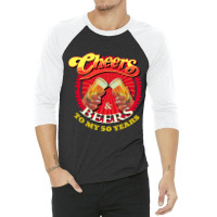 Cheers Beers To My Fifty 50 Years Funny Birthday 3/4 Sleeve Shirt | Artistshot