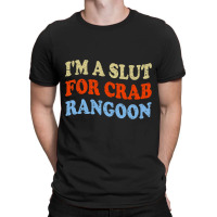 Crab Rangoon Meme 2im A Slut For Crab Rangoon T-shirt | Artistshot