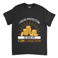 Coin Collector Numismatics Rare Coins Coin Lover N Classic T-shirt | Artistshot