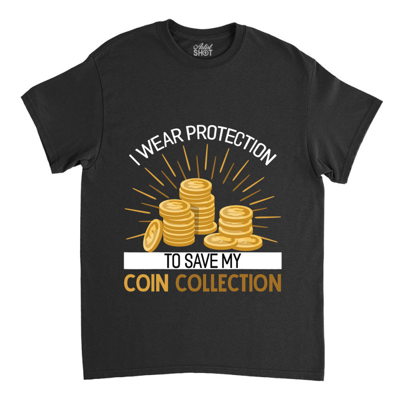 Coin Collector Numismatics Rare Coins Coin Lover N Classic T-shirt by Enjoyby | Artistshot