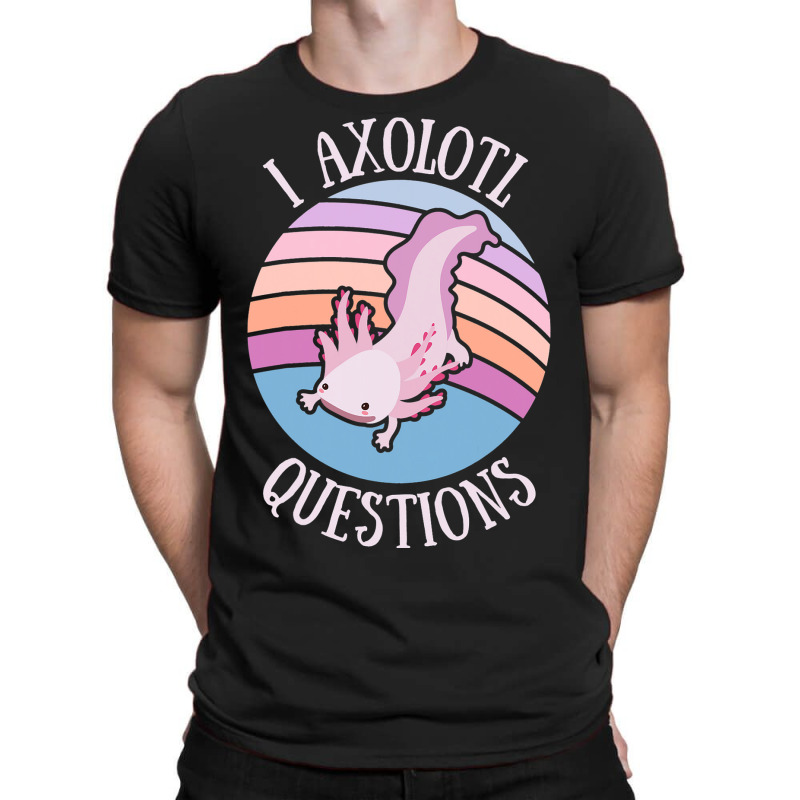 Cute I Axolotl Questions Funny Mexican Salamander T-shirt | Artistshot