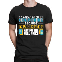 Couponing Laugh At Couponing You Paying Full Price T-shirt | Artistshot