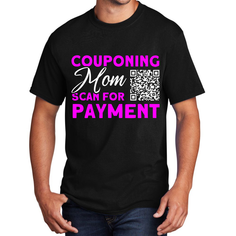 Couponing Mom Scan For Payment Couponer Couponing Basic T-shirt | Artistshot