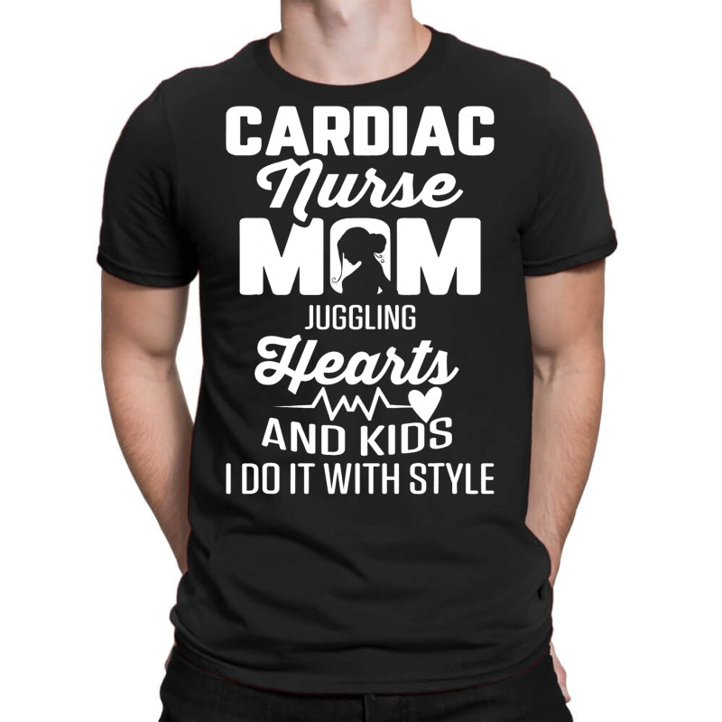 Cardiac Nurse Mom Cardiology Juggling Hearts And K T-shirt | Artistshot