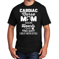 Cardiac Nurse Mom Cardiology Juggling Hearts And K Basic T-shirt | Artistshot