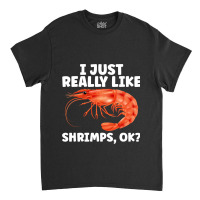 Cute Shrimp Design For Shrimp Lover Seafood Cool C Classic T-shirt | Artistshot