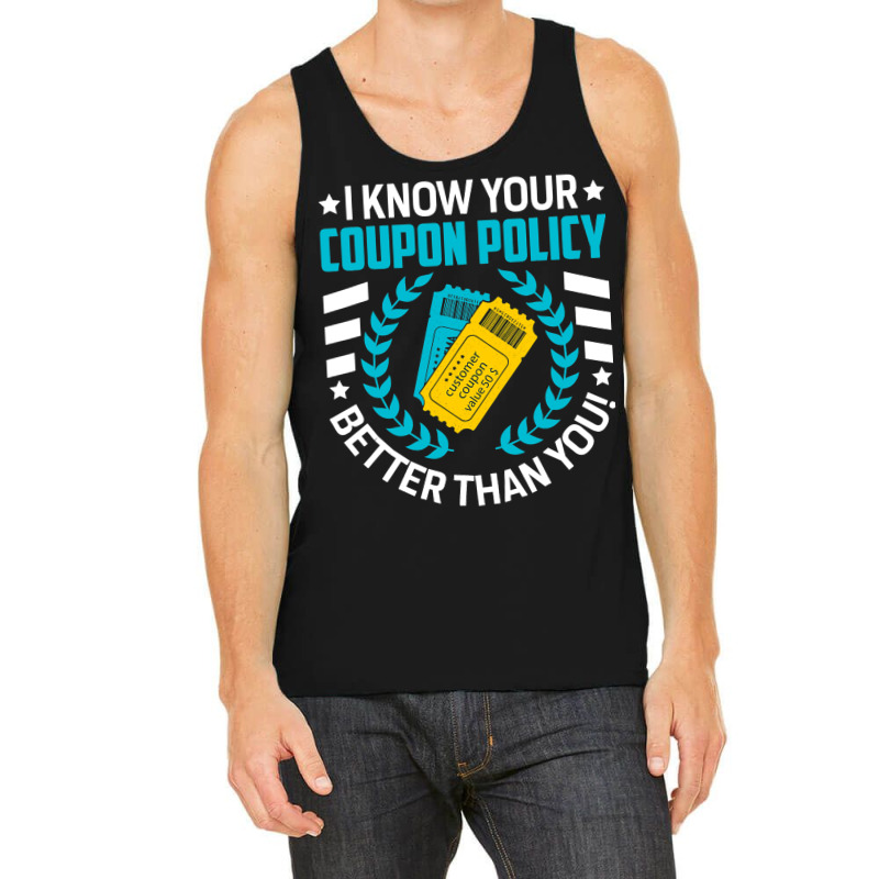 Couponing Save 2i Know You Coupon Policy Better Th Tank Top | Artistshot