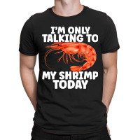 Cute Shrimp Design For Shrimp Lover Seafood Cool C T-shirt | Artistshot