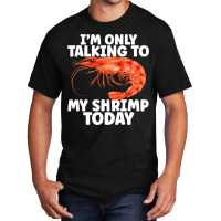 Cute Shrimp Design For Shrimp Lover Seafood Cool C Basic T-shirt | Artistshot