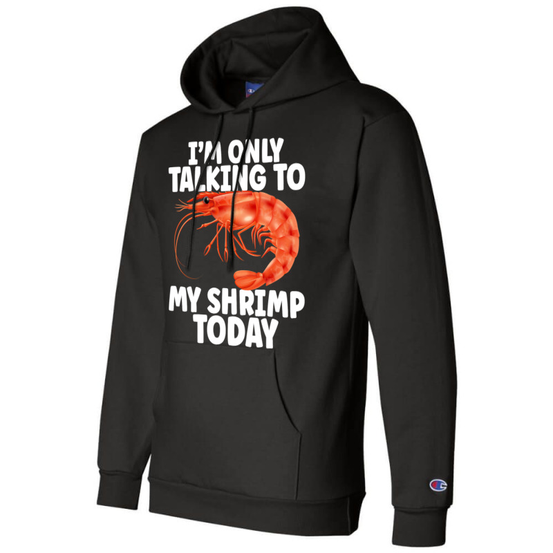 Cute Shrimp Design For Shrimp Lover Seafood Cool C Champion Hoodie | Artistshot