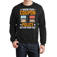 Couponing Save 2i Know You Coupon Policy Better Th Crewneck Sweatshirt | Artistshot