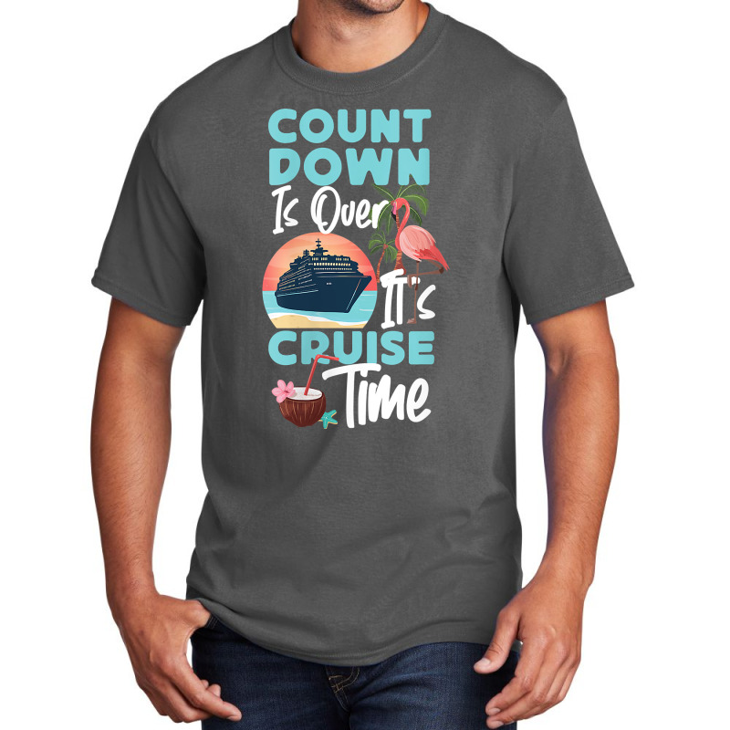 Womens Cruise Ship Vacation Count Down Is Over It's Cruise Time Funny  Basic T-shirt by Brynlee-Everett | Artistshot