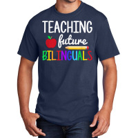 Teaching Future Bilinguals, Bilingual Spanish Teacher T Shirt Basic T-shirt | Artistshot