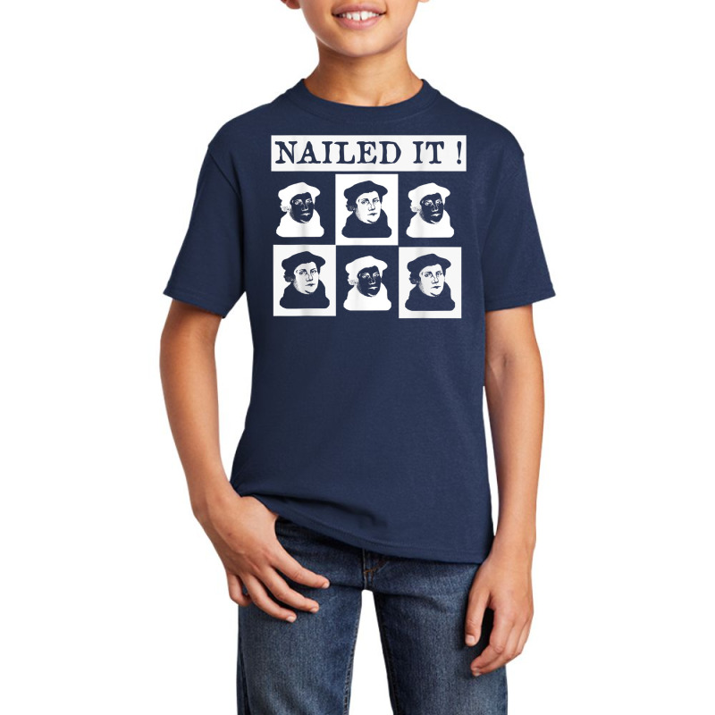 Nailed It! Martin Luther 500 Years Protestant Reformation T Shirt Basic Youth T-shirt | Artistshot