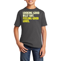 Looking Good Billy Ray Feeling Good Louis Tshirt Basic Youth T-shirt | Artistshot