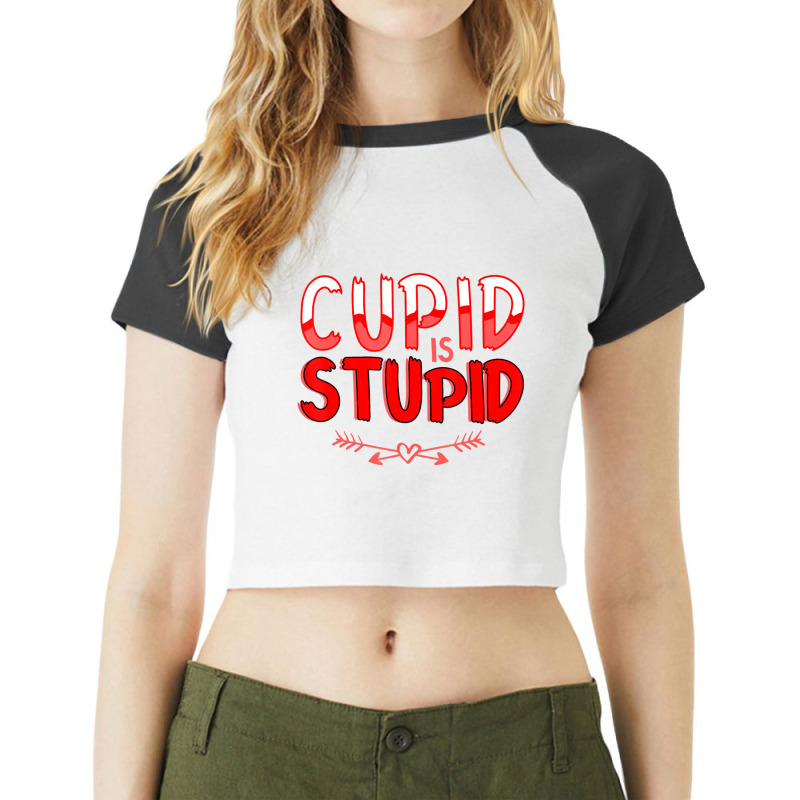 Trending Valentines Day Hater Bitter Anti Valentine Cupid Is Stupid Raglan Crop Top by Karyn Love | Artistshot