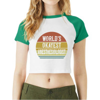 Anesthesiologist T Shirt World's Okayest Anesthesiologist Raglan Crop Top | Artistshot