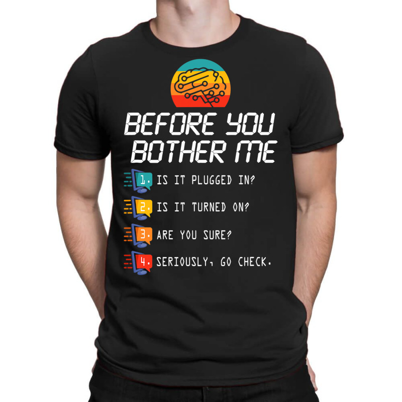 Before You Bother Me Funny Tech Support 2techies D T-shirt | Artistshot